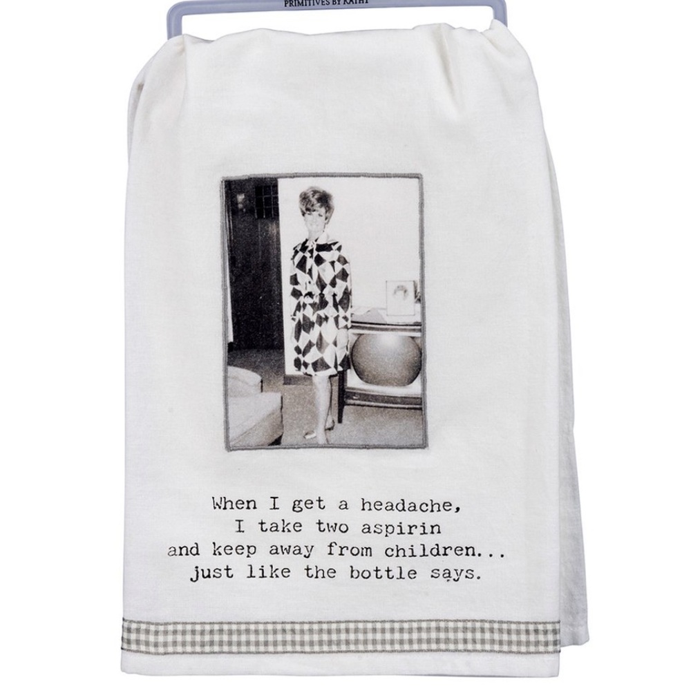 Primitives by Kathy- "When I Get a Headache" white cotton dish towel- NWT
